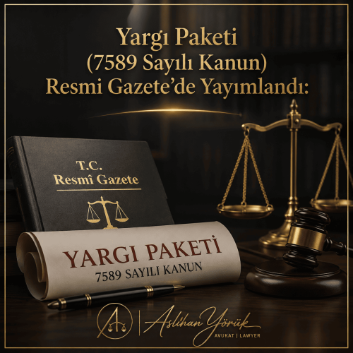 12. Yargı Paketi (7589 Sayılı Kanun) Resmi Gazete’de Yayımlandı